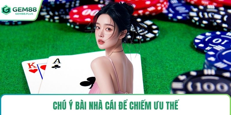 Chú ý bài nhà cái để chiếm ưu thế