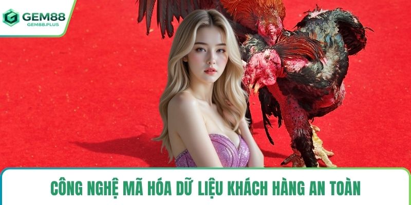 Công nghệ mã hóa dữ liệu khách hàng an toàn