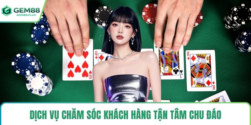 Dịch vụ chăm sóc khách hàng tận tâm chu đáo