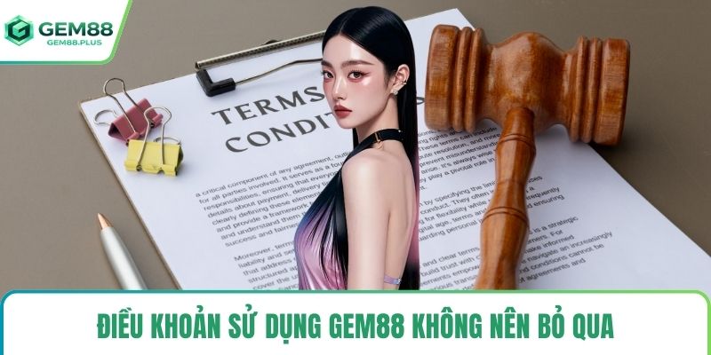 Điều khoản sử dụng Gem88 không nên bỏ qua