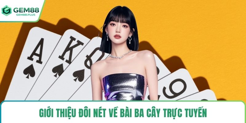 Giới thiệu đôi nét về bài ba cây trực tuyến