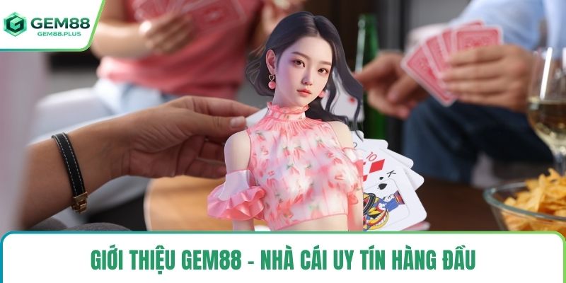 Giới thiệu Gem88 - Nhà cái uy tín hàng đầu