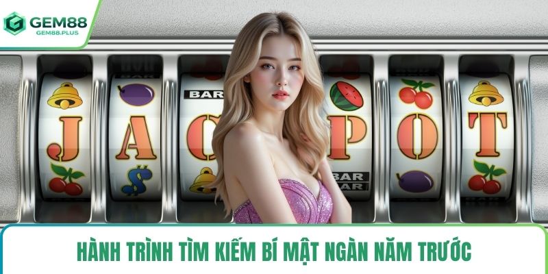 Hành trình tìm kiếm bí mật ngàn năm trước