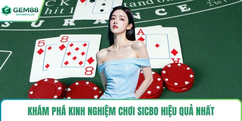 Khám phá kinh nghiệm chơi sicbo hiệu quả nhất
