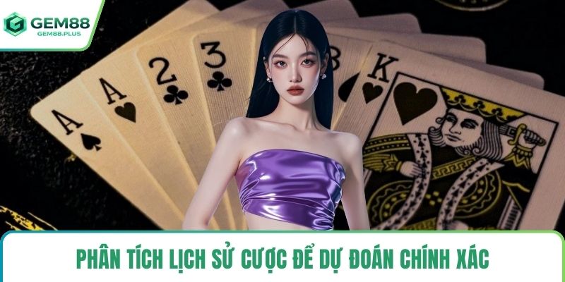 Phân tích lịch sử cược để dự đoán chính xác