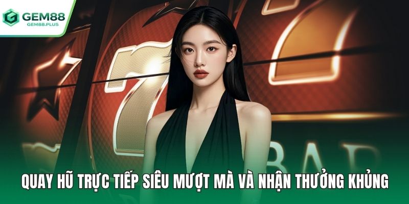 Quay hũ trực tiếp