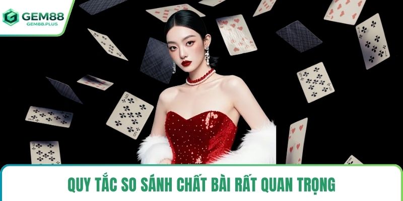 Quy tắc so sánh chất bài rất quan trọng
