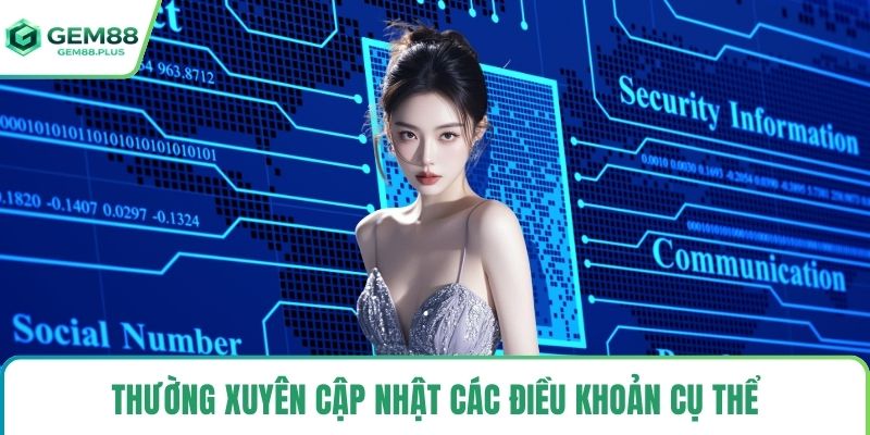 Thường xuyên cập nhật các điều khoản cụ thể