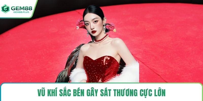 Vũ khí sắc bén gây sát thương cực lớn